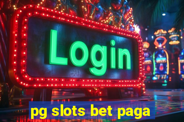 pg slots bet paga